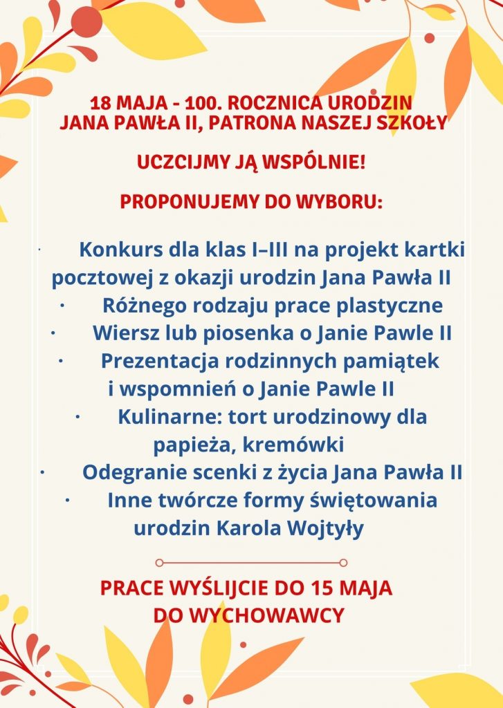18 MAJA – 100. ROCZNICA URODZIN JANA PAWŁA II, PATRONA NASZEJ SZKOŁY